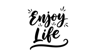 Inspiring Typography: Enjoy Life in Elegant Black Calligraphy on White Background