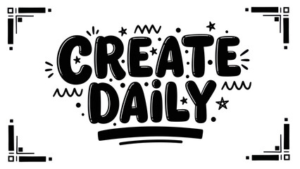 Motivational hand-drawn lettering inspiring daily creative endeavors and artistic expression
