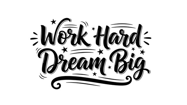 Motivational quote artwork featuring elegant black calligraphy spelling out 'Work Hard Dream Big'