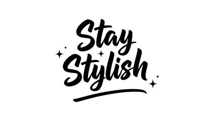 Naklejka premium Stay Stylish Hand Drawn Calligraphy Inspirational Quote with Sparkles and Underline