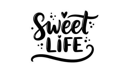 Sweet Life modern calligraphic design on a clean white background a delightful typographic