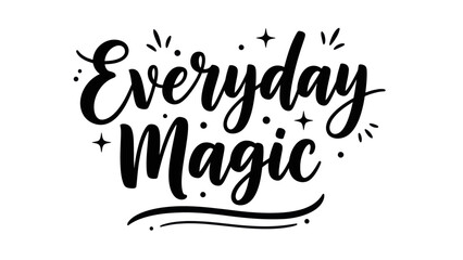 Uplifting 'Everyday Magic' typography design with decorative sparkles and elegant script lettering