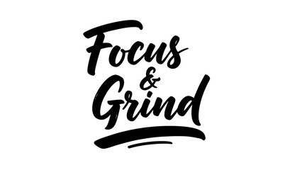 Uplifting Focus and Grind Motivational Calligraphy Text Design for Inspiration and Dedication