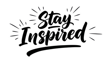 Uplifting hand-lettered design promoting continuous inspiration and positive mindset