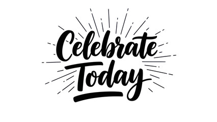 Uplifting hand-lettered typographic design encouraging seizing the day with joyous celebration and