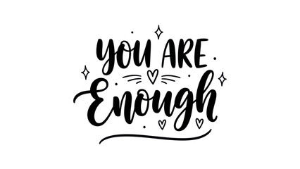Uplifting Hand-Lettered Self-Affirmation Message: You Are Enough Inspiring Typography Artwork