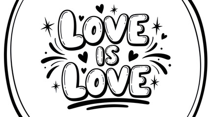 Uplifting 'Love is Love' monochrome lettering design with decorative hearts and stars in a clean