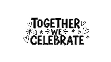 Uplifting hand-lettered graphic promoting shared happiness and festive spirit in monochrome