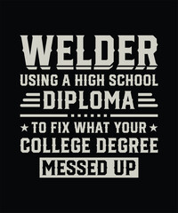 Obraz premium Using a high school diploma proud welder humor shirt 