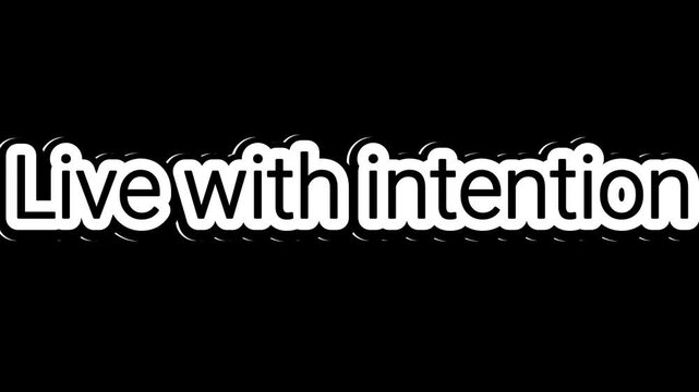 "Live with intention" inspirational quote in white outlined typography on black background