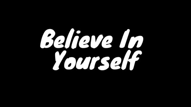 Believe in yourself motivational phrase on black background promoting positivity and self confidence with simple white text