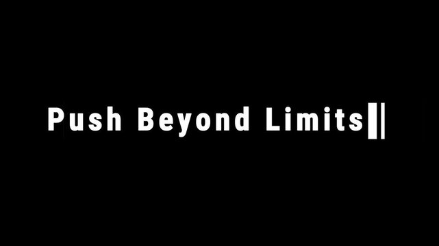 Motivational phrase push beyond limits encouraging people to strive for excellence and go beyond their comfort zones in pursuit of success and personal growth.