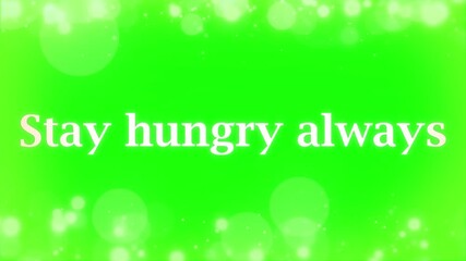 Inspirational green background with the motivational phrase stay hungry always displayed prominently in white text surrounded by bokeh lights and stars for a positive atmosphere.