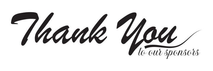 Thank You to our sponsors, Handwritten Typography Message. Elegant handwritten thank you message with sponsors note, isolated on white background, suitable for appreciation, events, fundraising.