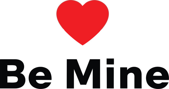 Be mine message with a vibrant red heart expressing love and affection on a clean white background