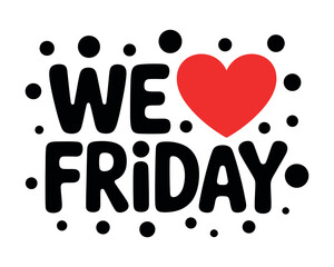 Expressing joy and anticipation for the weekend with a bold "We Love Friday" message and heart symbol.