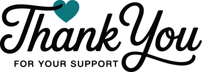 Black cursive Thank You with a teal heart and For Your Support in block letters on a white field