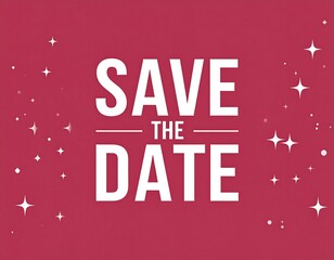 A vibrant, pink-red backdrop features the phrase "SAVE THE DATE" in bold, white, sans-serif font.  Small, white stars are scattered across the background