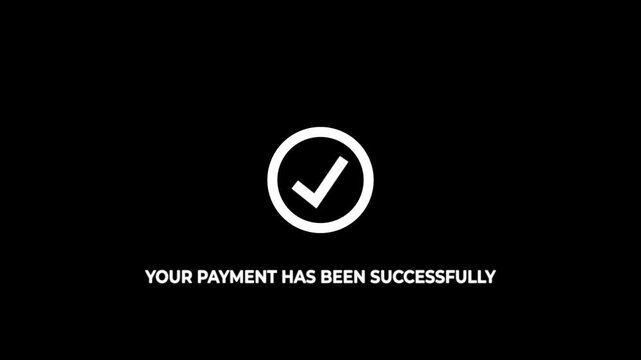 Abstract white check mark with your payment has been successful text animation on black background.