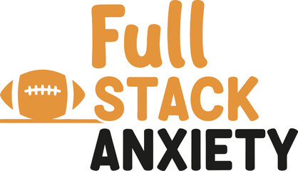Full Stack Anxiety typography vector design black orange graphic on transparent background for developer humor t-shirt apparel sticker merchandise print creative layout   cut