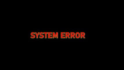 System Error Message Displayed on Black Background with Red Text