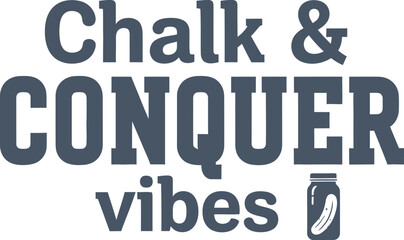 Chalk & Conquer vibes vector typography design white black teal on transparent background for fitness apparel t-shirt sticker print community gym hobby creative svg