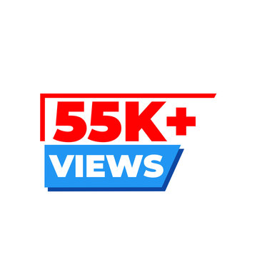 55K Views, Fifty Five Thousand Views Achievement, Online View Counter, Social Media Content Engagement