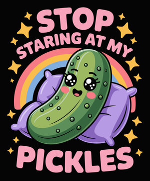 Stop Staring at My Pickle Cucumber Lovers Funny Cucumber