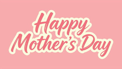 Happy Mother&rsquo;s Day Handwritten Lettering for Celebration Cards