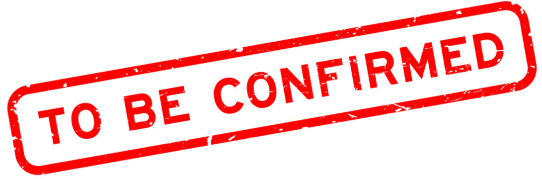 Grunge red to be confirmed word rubber square seal stamp on white background