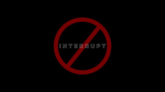 Red prohibition sign with the word INTERUPT in the center on a black background interrupt stop