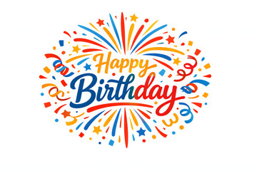 Festive Birthday Celebration: A vibrant and colorful design explodes with joy, featuring a central Happy Birthday message, surrounded by fireworks, confetti and streamers.