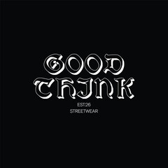 Good think streetwear typography design in gothic blackletter style