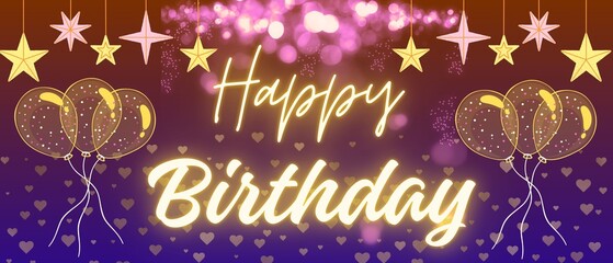 happy birthday banner prominently displayed in a glowing, cursive font, surrounded by celebratory elements like balloons, stars, and small hearts. Glowing text, balloons, stars.