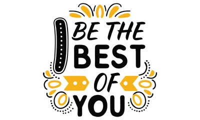 Be the Best of You &ndash; Motivational Quote Design, Positive Typography & Inspirational Art
