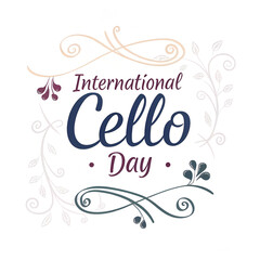International Cello Day Celebration, World Cello Music Festival, Cello Performance Event, Classical Cello Art Showcase, Global Cello Appreciation Day