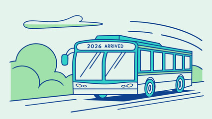 A stylized vector bus in motion, with the front sign "2026 has arrived," smooth lines, light shadows, and a modern blue and green palette.