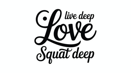 Live deep love squat deep - elegant script typography for fitness and motivation Vector