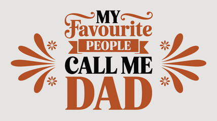 My favorite people call me dad: a heartfelt typographic design for fathers Vector