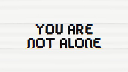 YOU ARE NOT ALONE text with a retro glitch effect, conveying comfort and support. Ideal for mental health, community, tech content, or uplifting social media campaigns.