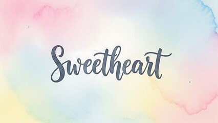 Sweetheart written in elegant script on a soft watercolor background with pastel colors