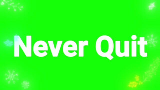 Motivational typography animation featuring the inspirational phrase never quit displayed prominently over a vibrant green screen background with sparkling particle effects.