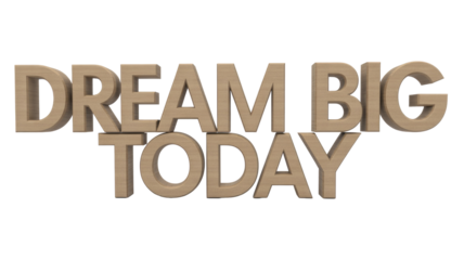 Dream Big Today Text