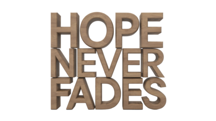 Hope Never Fades - Wooden Text