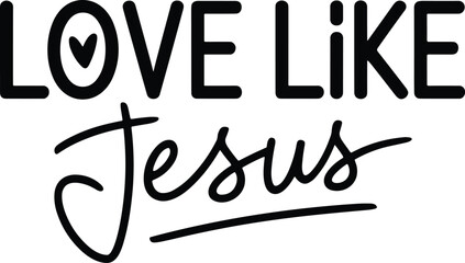 Love like Jesus typography, Christian inspirational quote, religious faith artwork, spiritual message design, heart symbol lettering, compassion icon