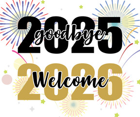 Goodbye 2025 Welcome 2026 T-shirt, Happy New Year T-shirt, New Year Quotes, Year End Hap, Welcome 2026 Shirt, Happy New Year Clip Art, New Year's Eve Quote, Cut File For Cricut And Silhouette