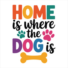 HOME is where THE DOG is