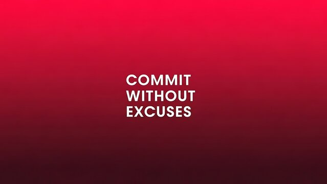 A motivational quote on a red to black gradient background with white text saying commit without excuses