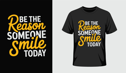 Be the reason someone smile today typography t-shirt design, inspirational quote tee © Moynul