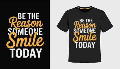 Be the reason someone smile today typography t-shirt design, positive message vector © Moynul